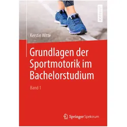 Grundlagen der Sportmotorik im Bachelorstudium (Band 1), Fachbücher von Kerstin Witte