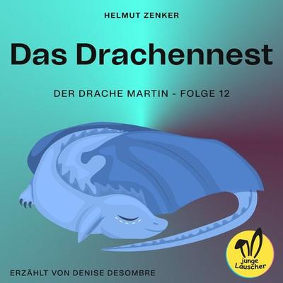 Das Drachennest (Der Drache Martin, Folge 12) - Helmut Zenker, Audio, 9783991458920