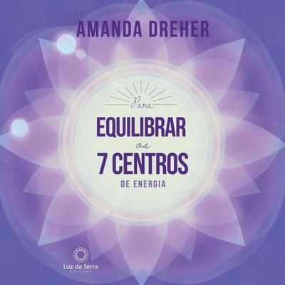 Para Equilibrar os 7 Centros de Energia - Amanda Dreher, Audio, 4066338902115