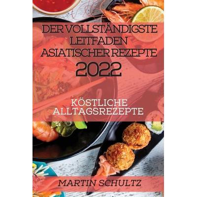 Schultz, M: Vollständigste Leitfaden Asiatischer Rezepte 20, Taschenbuch von Martin Schultz, M. Schultz, 978-1-80450-693-6