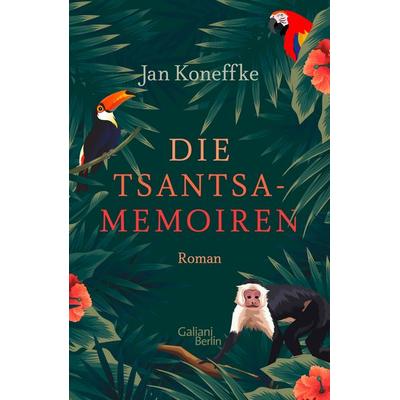 Die Tsantsa-Memoiren, Gebundene Ausgabe von Jan Koneffke, Galiani Berlin ein Imprint von Kiepenheuer & Witsch, 978-3-86971-177-5