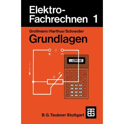 Elektro-Fachrechnen 1, Taschenbuch von Klaus Grossmann,Hans Harthus,Hans-Ulrich Giersch,Ditmar Schneider,Norbert Vogelsang, Vieweg & Teubner,