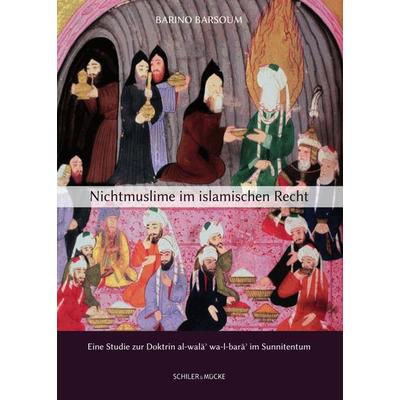 Nichtmuslime im islamischen Recht, Gebundene Ausgabe von Barino Barsoum, Schiler & Mücke, 978-3-89930-460-2
