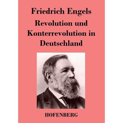 Revolution und Konterrevolution in Deutschland, Taschenbuch von Friedrich Engels, Henricus - Edition Deutsche Klassik GmbH, Berlin, 978-3-8430-2621-5