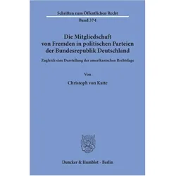 Die Mitgliedschaft von Fremden in politischen Parteien der Bundesrepublik Deutschland., Fachbücher von Christoph von Katte