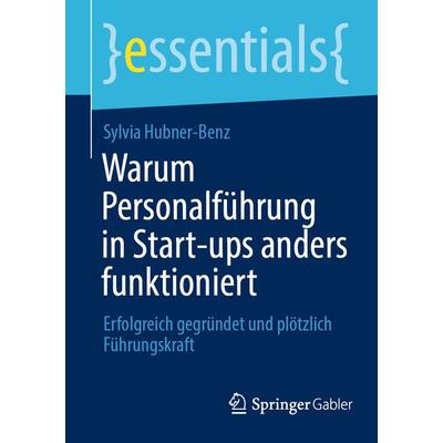 Warum Personalführung in Start-ups anders funktioniert, Taschenbuch von Sylvia Hubner-Benz, Springer Fachmedien Wiesbaden GmbH, 978-3-658-38946-8