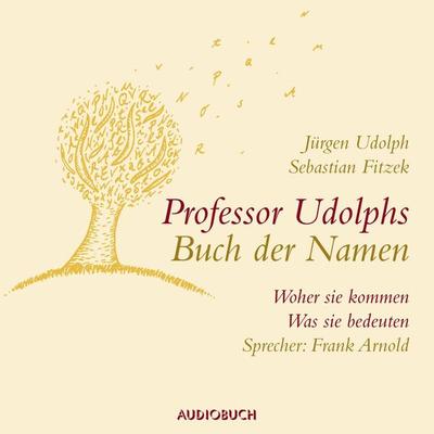 Professor Udolphs Buch der Namen - Sebastian Fitzek,Jürgen Udolph, Audio, 9783899645361