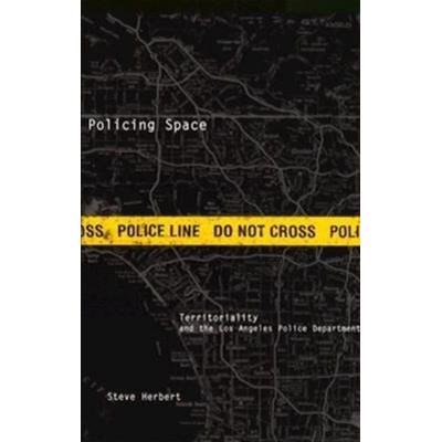Herbert, S: Policing Space, Taschenbuch von Steve Herbert, University of Minnesota Press, 978-0-8166-2865-0