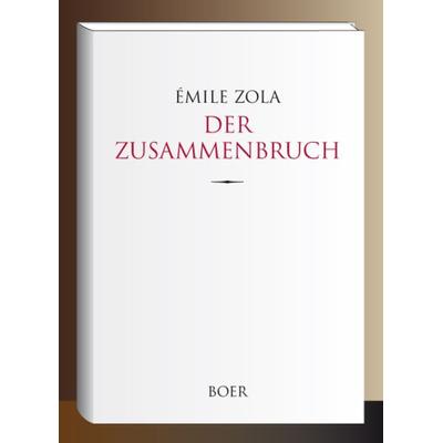 Der Zusammenbruch, Gebundene Ausgabe von Emile Zola, Boer Verlag, 978-3-96662-436-7