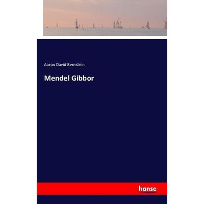 Mendel Gibbor, Taschenbuch von Aaron D. Bernstein, Hansebooks, 978-3-7411-9287-6