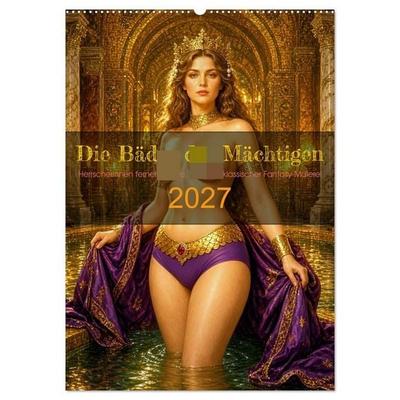 Die Bäder der Mächtigen (Wandkalender 2027 DIN A2 hoch), CALVENDO Monatskalender