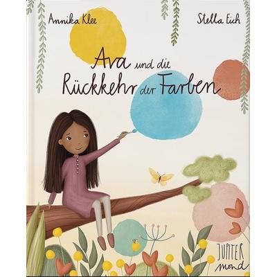 Ava und die Rückkehr der Farben, Gebundene Ausgabe von Annika Klee, Jupitermond Verlag, 978-3-949239-20-5