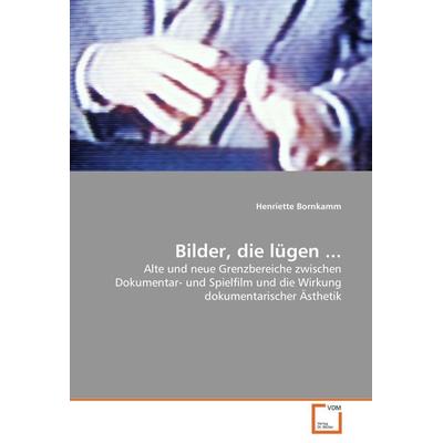 Bilder, die lügen ..., Taschenbuch von Henriette Bornkamm, VDM, 978-3-8364-7184-8