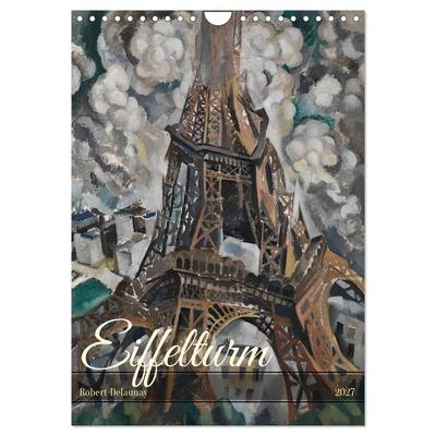 Eiffelturm - Robert Delaunay (Wandkalender 2027 DIN A4 hoch), CALVENDO Monatskalender