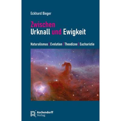 Zwischen Urknall und Ewigkeit, Taschenbuch von Eckhard Bieger, Aschendorff, 978-3-402-25162-1