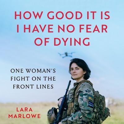 How Good It Is I have No Fear of Dying - Lara Marlowe, Audio, 9781035910151