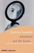Christine Swientek - Adoptierte auf der Suche... ... nach ihren Eltern und ihrer Identität. - Preis vom 30.09.2026 22:30:23 h