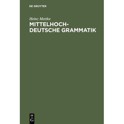 Mittelhochdeutsche Grammatik, Taschenbuch von Heinz Mettke, De Gruyter, 978-3-484-89002-2
