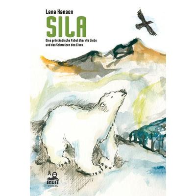 Sila, Gebundene Ausgabe von Lana Hansen, Inuit Verlag, 978-3-690-96011-3