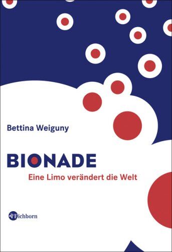 Bettina Weiguny - Bionade: Eine Limo verändert die Welt - Preis vom 30.09.2026 22:30:23 h