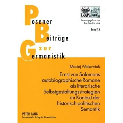 Ernst von Salomons autobiographische Romane als literarische Selbstgestaltungsstrategien im Kontext der historisch-politischen Semantik, Taschenbuch