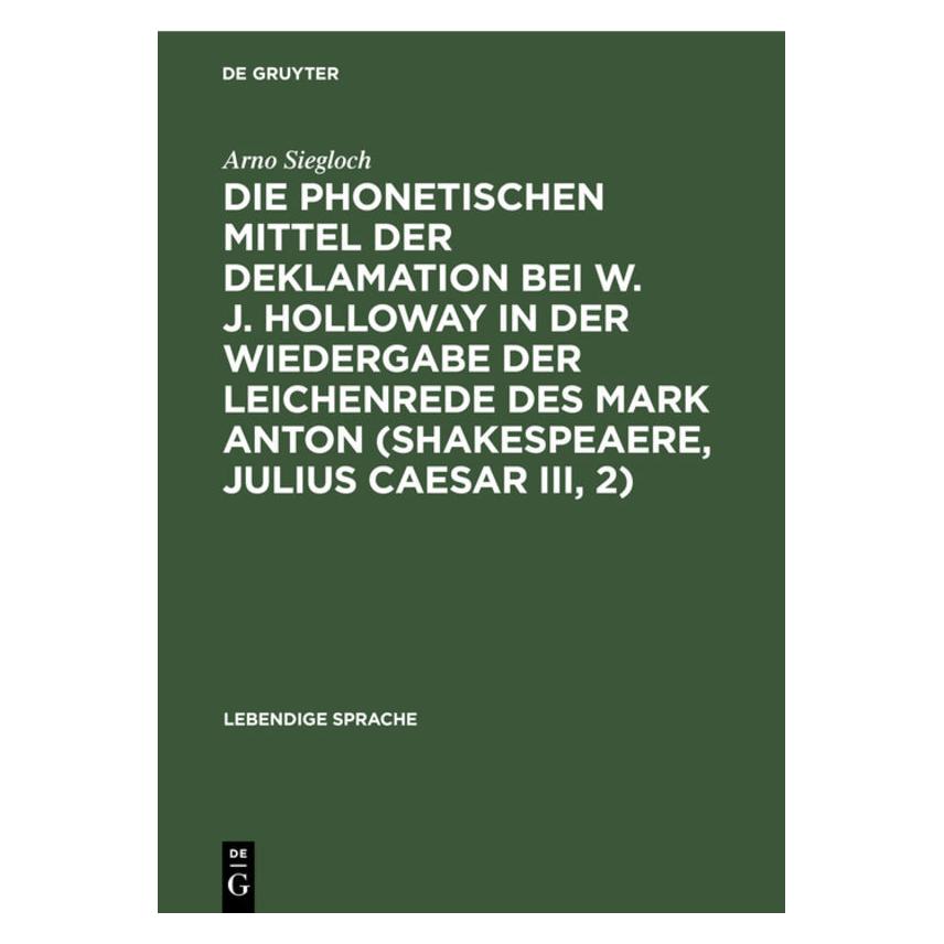 De Gruyter Siegloch:Die phonetischen Mittel der De (Deutsch, Hardcover, Arno Siegloch) (67772164)
