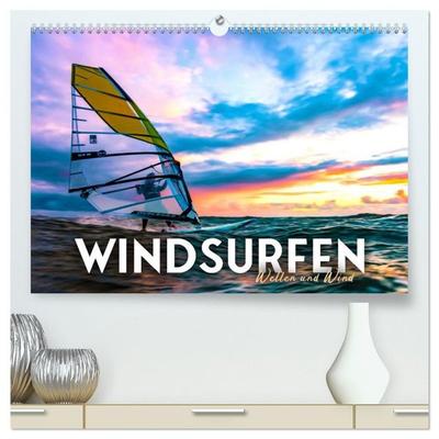 Windsurfen - Wellen und Wind (hochwertiger Premium Wandkalender 2027 DIN A2 quer), Kunstdruck in Hochglanz