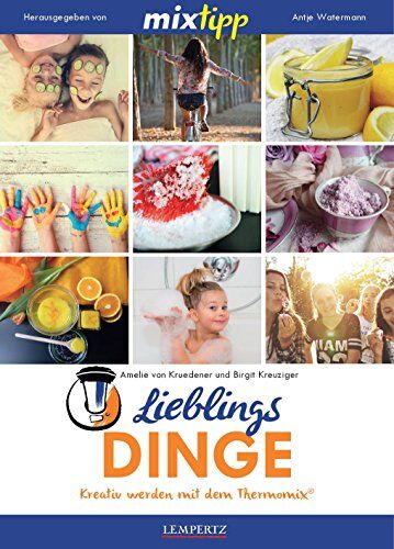 Amelie von Kruedener - Mixtipp: Lieblingsdinge: Kreativ werden mit dem Thermomix (Kochen mit dem Thermomix) - Preis vom 11.10.2026 03:10:56 h