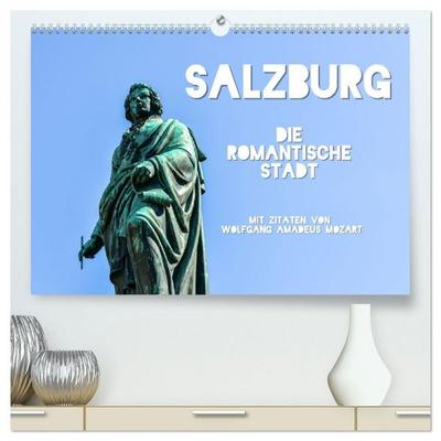 Salzburg, die romantische Stadt mit Zitaten von Wolfgang Amadeus Mozart (hochwertiger Premium Wandkalender 2026 DIN A2 quer), Kunstdruck in Hochglanz