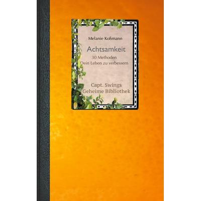 Achtsamkeit, Taschenbuch von Melanie Kossmann, BoD – Books on Demand, 978-3-7557-6161-7