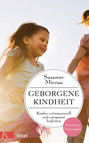 Susanne Mierau - Geborgene Kindheit: Kinder vertrauensvoll und entspannt begleiten - Erweiterte Neuausgabe - - Preis vom 05.10.2026 03:47:11 h