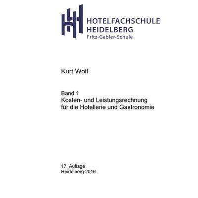 Kosten- und Leistungsrechnung für die Hotellerie und Gastronomie, Taschenbuch von Kurt Wolf, BoD – Books on Demand, 978-3-7412-6519-8