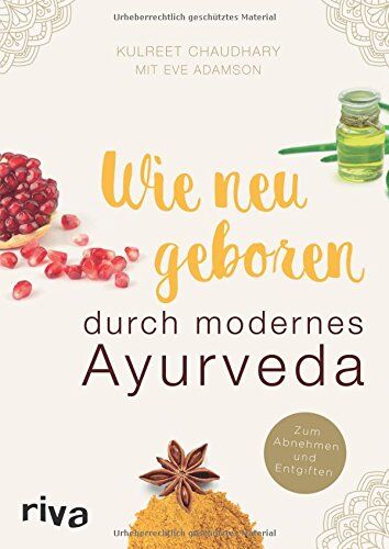 Kulreet Chaudhary - Wie neugeboren durch modernes Ayurveda: Zum Abnehmen und Entgiften - Preis vom 11.10.2026 03:10:56 h