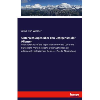 Untersuchungen über den Lichtgenuss der Pflanzen, Taschenbuch von Julius Wiesner, Hansebooks, 978-3-337-85888-9