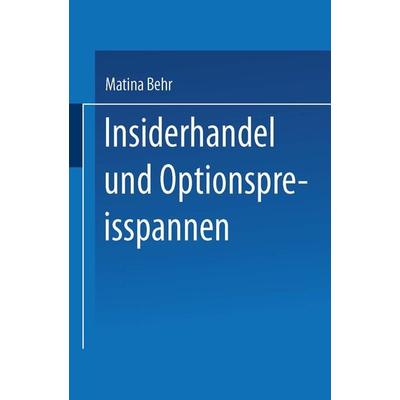 Insiderhandel und Optionspreisspannen, Taschenbuch von Matina L. Behr, Deutscher Universitätsverlag, 978-3-8244-7237-6