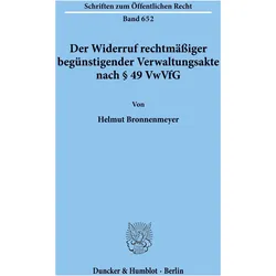 Der Widerruf rechtmässiger begünstigender Verwaltungsakte nach § 49 VwVfG., Fachbücher von Helmut Bronnenmeyer