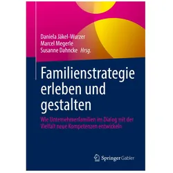 Familienstrategie erleben und gestalten, Fachbücher von Susanne Dahncke, Daniela Jäkel-Wurzer, Marcel Megerle
