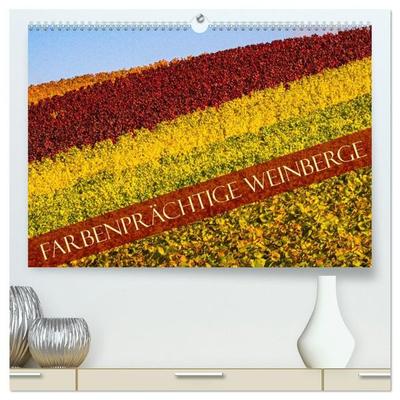 Farbenprächtige Weinberge (hochwertiger Premium Wandkalender 2027 DIN A2 quer), Kunstdruck in Hochglanz