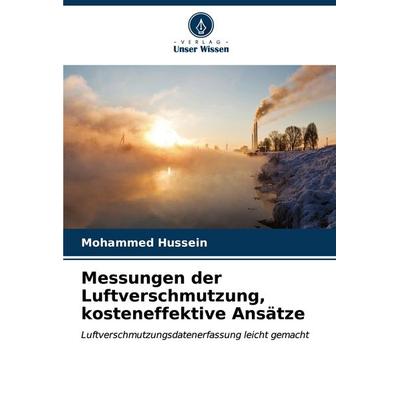 Messungen der Luftverschmutzung, kosteneffektive Ansätze, Taschenbuch von Mohammed Hussein, Verlag Unser Wissen, 978-620-7-07405-1