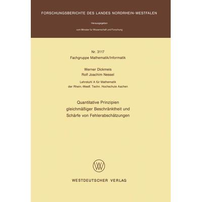 Quantitative Prinzipien gleichmäßiger Beschränktheit und Schärfe von Fehlerabschätzungen, Taschenbuch von Werner Dickmeis, VS Verlag für