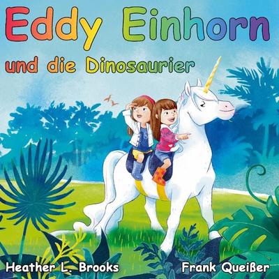 Eddy Einhorn, Gebundene Ausgabe von Frank Queisser,Heather L. Brooks, BoD – Books on Demand, 978-3-7583-1090-4