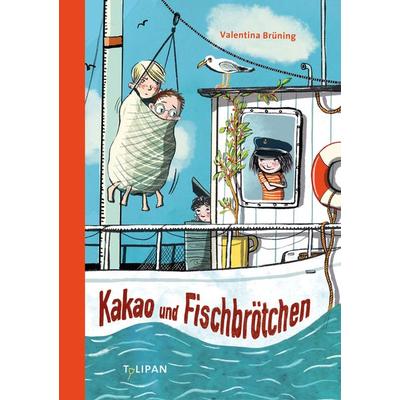Kakao und Fischbrötchen, Gebundene Ausgabe von Valentina Brüning, Tulipan