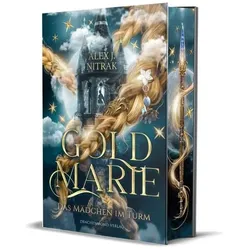 Goldmarie - Das Mädchen im Turm, Belletristik von Alex J. Nitrak, Nitrak Alex J, Nitrak Alex J.