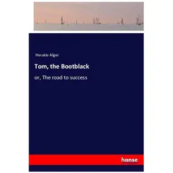 Tom, the Bootblack, Belletristik von Horatio Alger