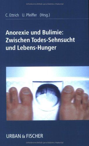Christine Ettrich - Anorexie und Bulimie: zwischen Todes-Sehnsucht und Lebens-Hunger - Preis vom 19.10.2026 19:33:35 h