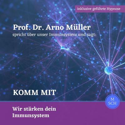 Prof. Dr. Arno Müller spricht über unser Immunsystem und sagt: Komm mit - Ulrike Schrempp, Audio, 4061707323010