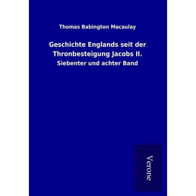 Geschichte Englands seit der Thronbesteigung Jacobs II., Taschenbuch von Thomas Babington Macaulay, BoD - Books on Demand