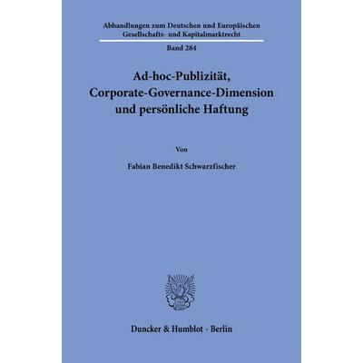 Ad-hoc-Publizität, Corporate-Governance-Dimension und persönliche Haftung, Gebundene Ausgabe von Fabian Benedikt Schwarzfischer, Duncker & Humblot,
