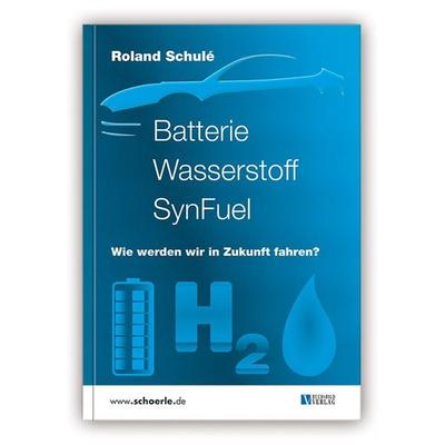 Batterie Wasserstoff SynFuel, Paperback von Roland Schulé, Schörle, H J, 978-3-926341-46-4