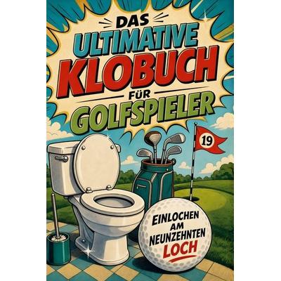 Das ultimative Klobuch für Golfspieler, Taschenbuch von Aaron Zimmermann, Tiptop, 978-3-696-10439-9
